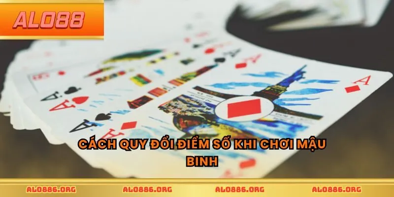 Cách quy đổi điểm số khi chơi mậu binh