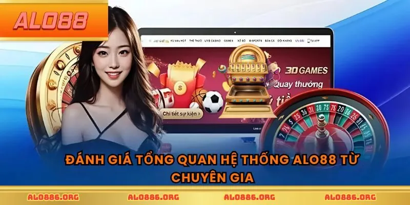 Đánh giá tổng quan hệ thống ALO88 từ chuyên gia