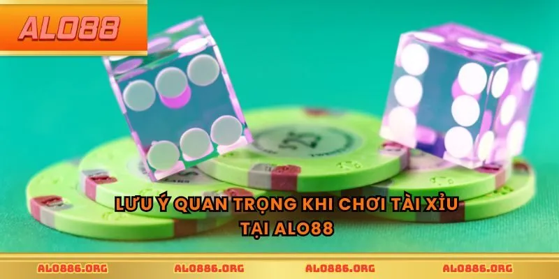 Lưu ý quan trọng khi chơi tài xỉu tại ALO88