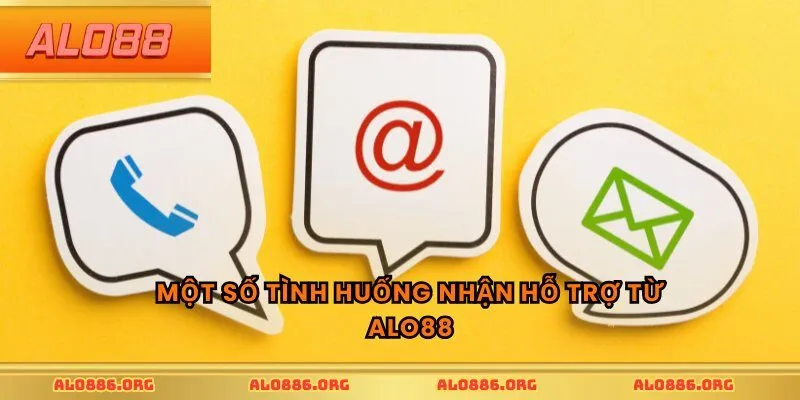 Một số tình huống nhận hỗ trợ từ ALO88