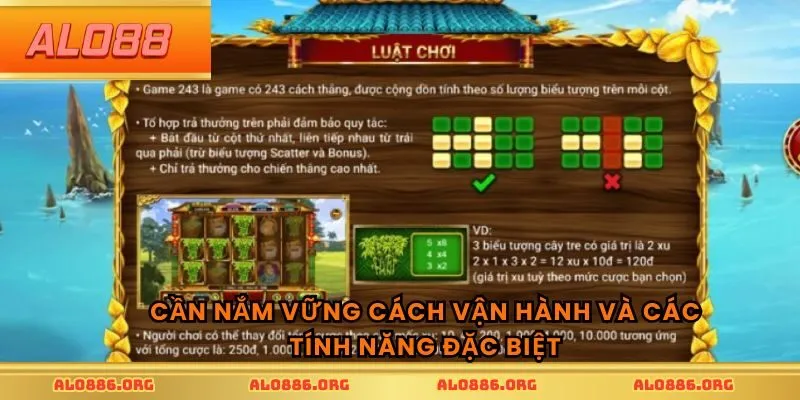 Cần nắm vững cách vận hành và các tính năng đặc biệt