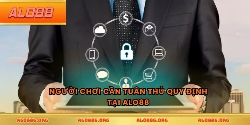 Người chơi cần tuân thủ quy định tại ALO88