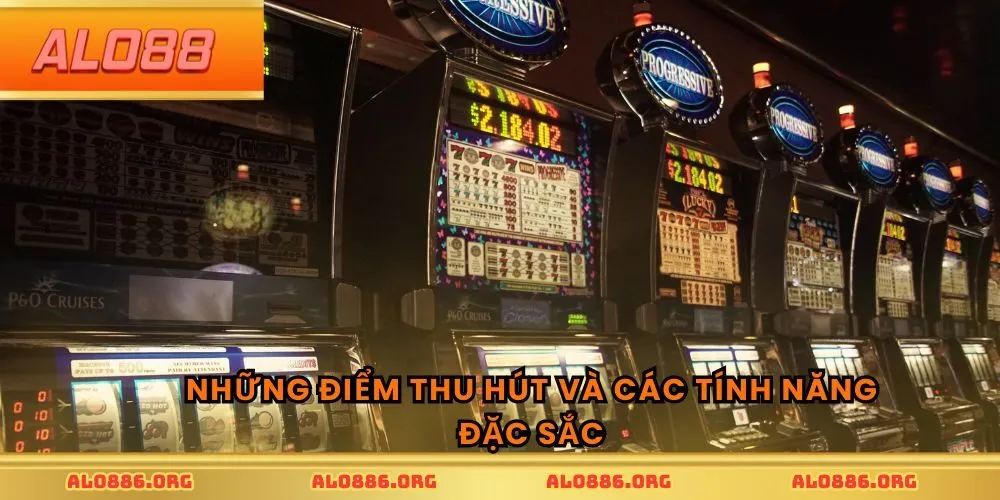 Những điểm thu hút và các tính năng đặc sắc