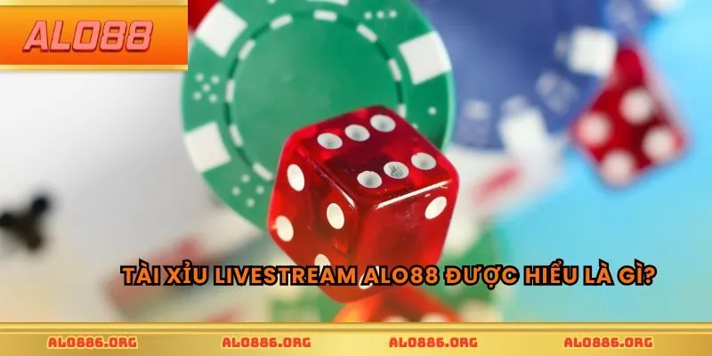 Tài Xỉu Livestream ALO88 được hiểu là gì?
