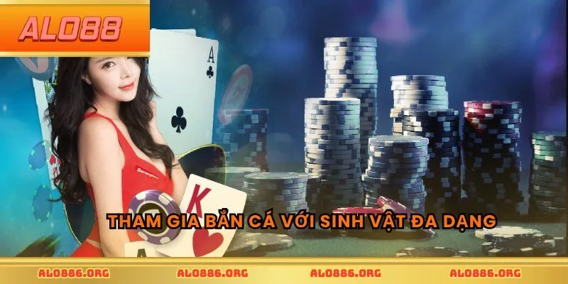 Tham gia bắn cá với sinh vật đa dạng