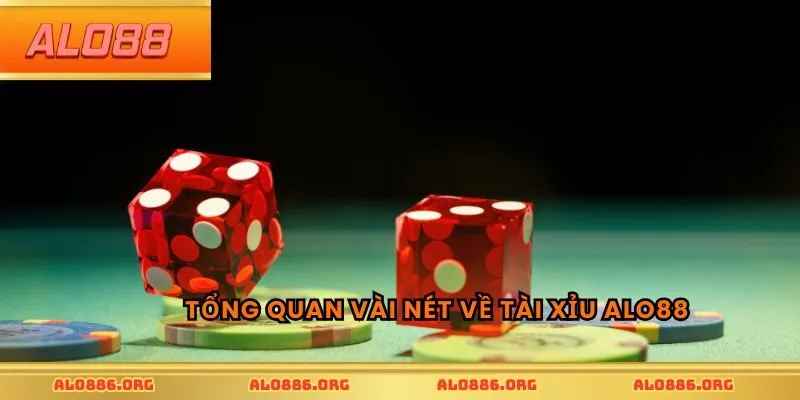 Tổng quan vài nét về tài xỉu ALO88