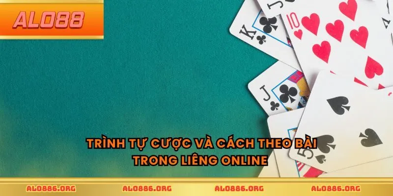 Trình tự cược và cách theo bài trong Liêng